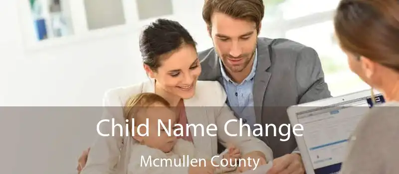 Child Name Change Mcmullen County