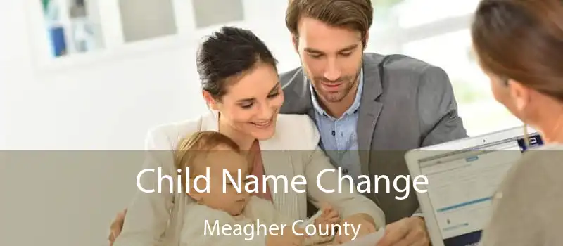 Child Name Change Meagher County