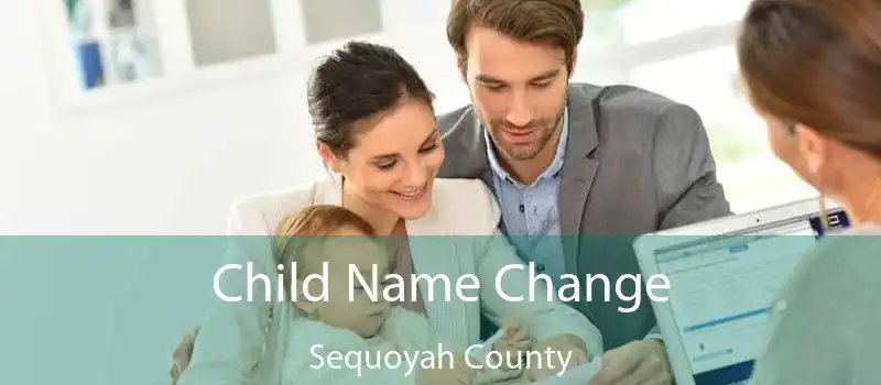 Child Name Change Sequoyah County
